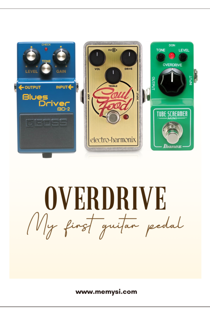 Overdrive, my first guitar pedal